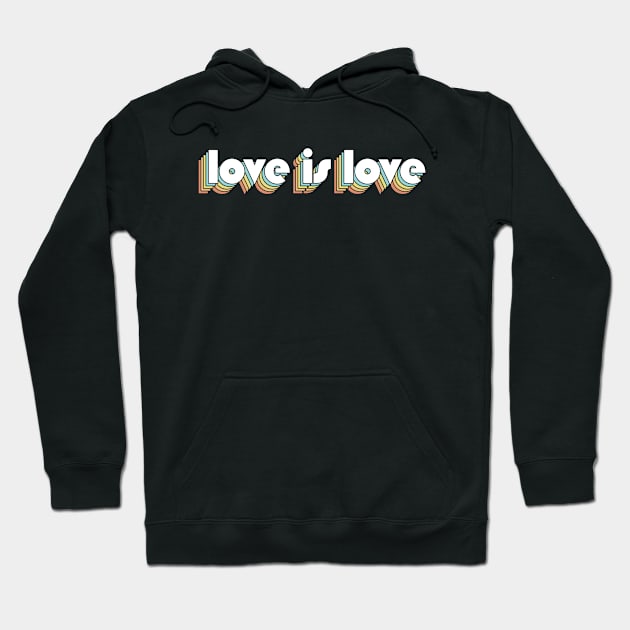 Love Is Love - Retro Rainbow Typography Faded Style Hoodie by Paxnotods